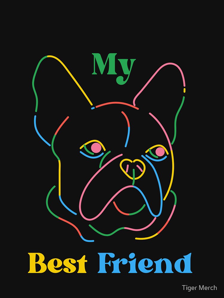 My best friend Dog by Tiger Merch