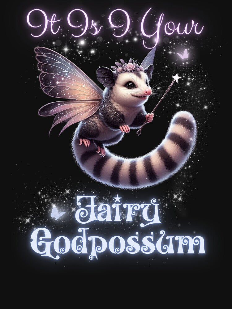 Embrace the Magic It Is I, Your Fairy Godpossum by illustroVibe