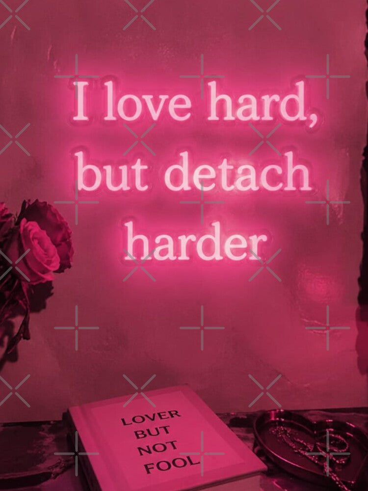 Love Hard, Detach Harder by Harmonious Art