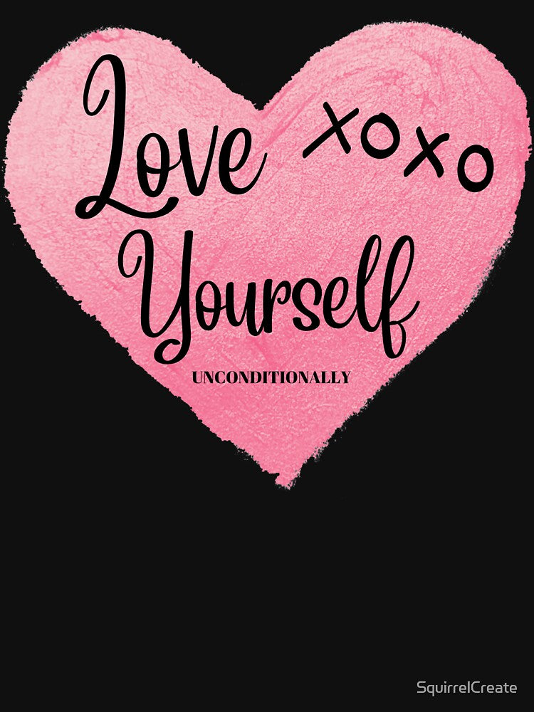 Love Yourself Unconditionally by SquirrelCreate