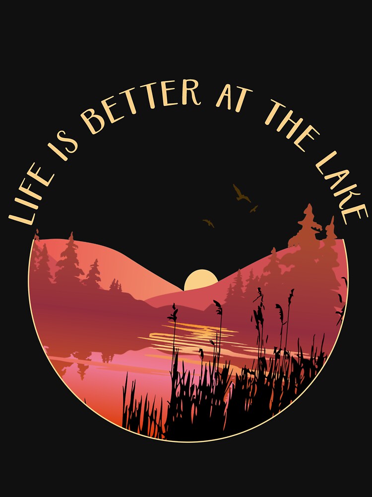 Life is better at the lake by BELASKRI STORE