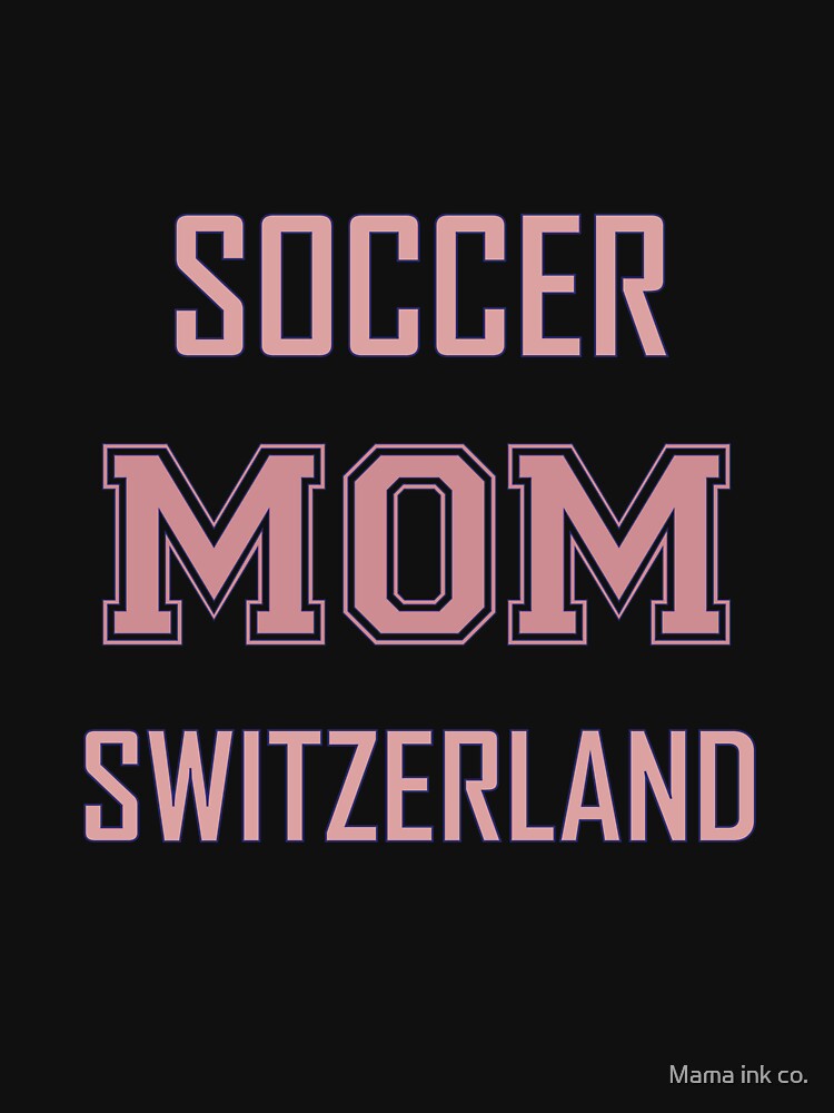 Proud SWITZERLAND Mom Soccer World Cup USA T-Shirt 2026 | Gift for Mom | Soccer Life Shirt by Mama ink co.