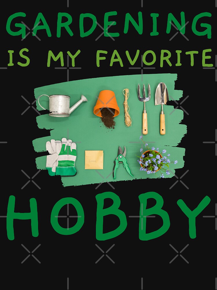 Gardening is my favorite Hobby, gardening lover, gardening gifts by MokonoKokoro