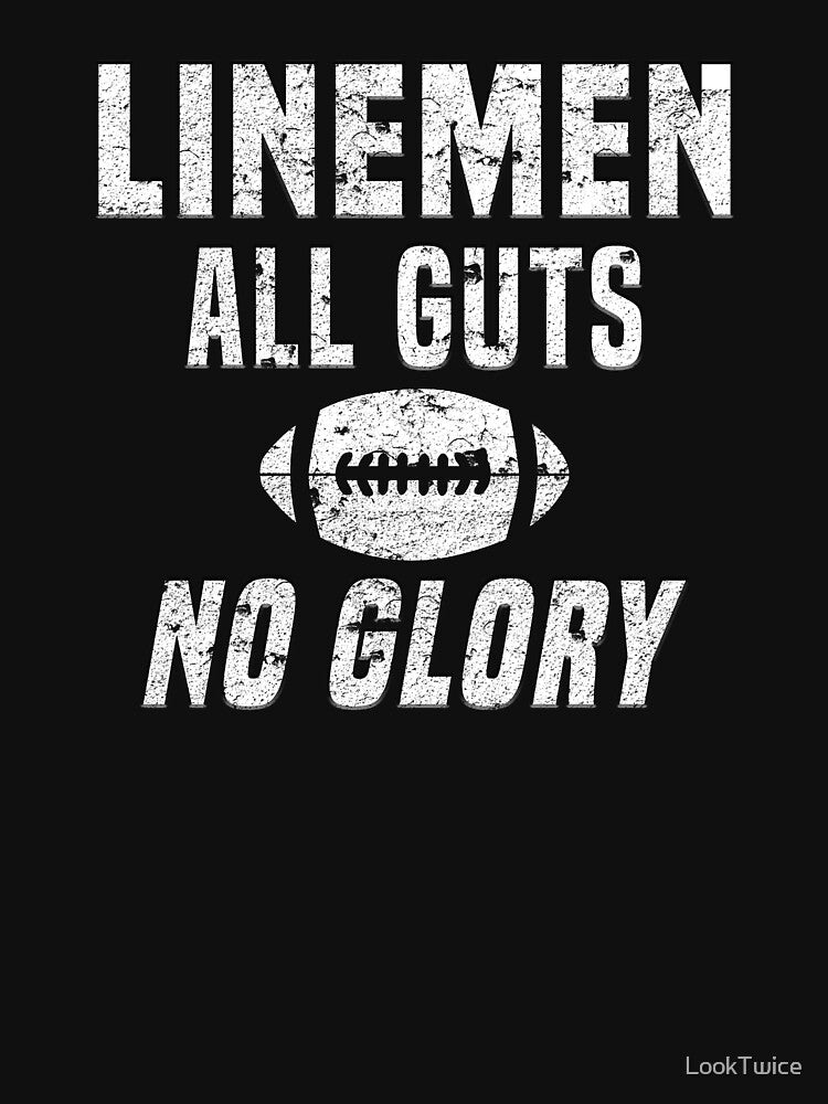 Lineman All Guts No Glory Football Lineman T-Shirt by LookTwice