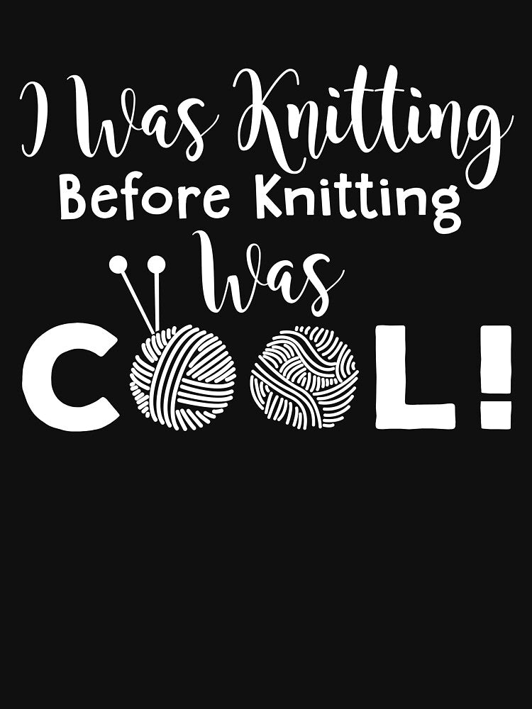 i was knitting before knitting was cool shirt by drimel
