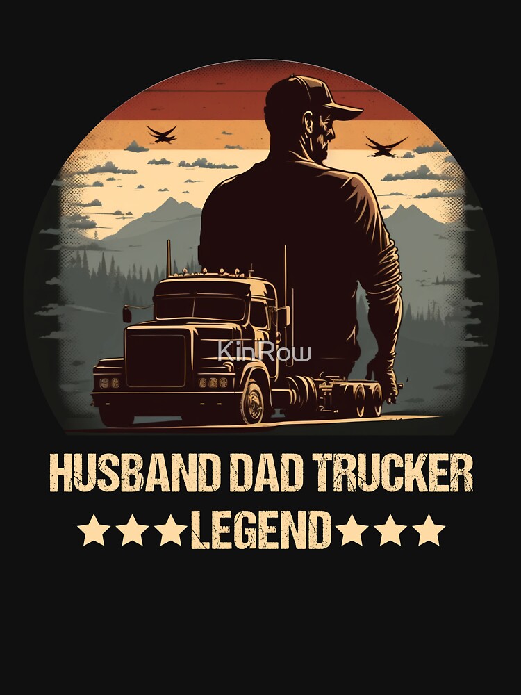 husband dad trucker legend by KinRow