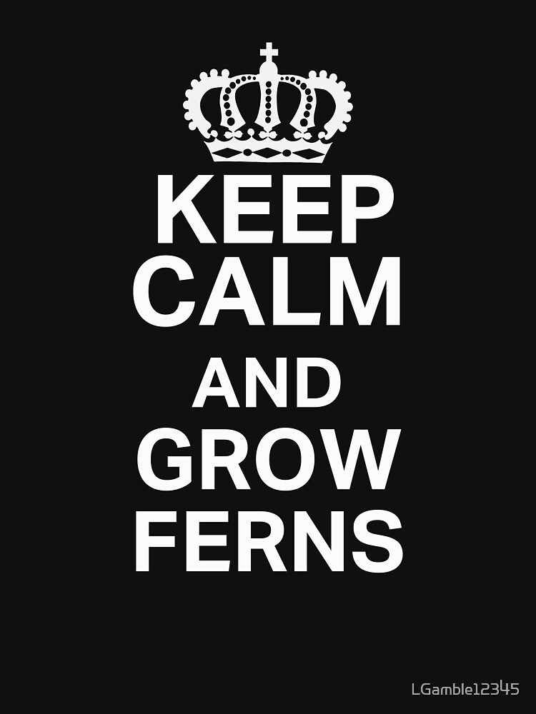 Keep Calm Grow Ferns Fun Gardening Design by LGamble12345