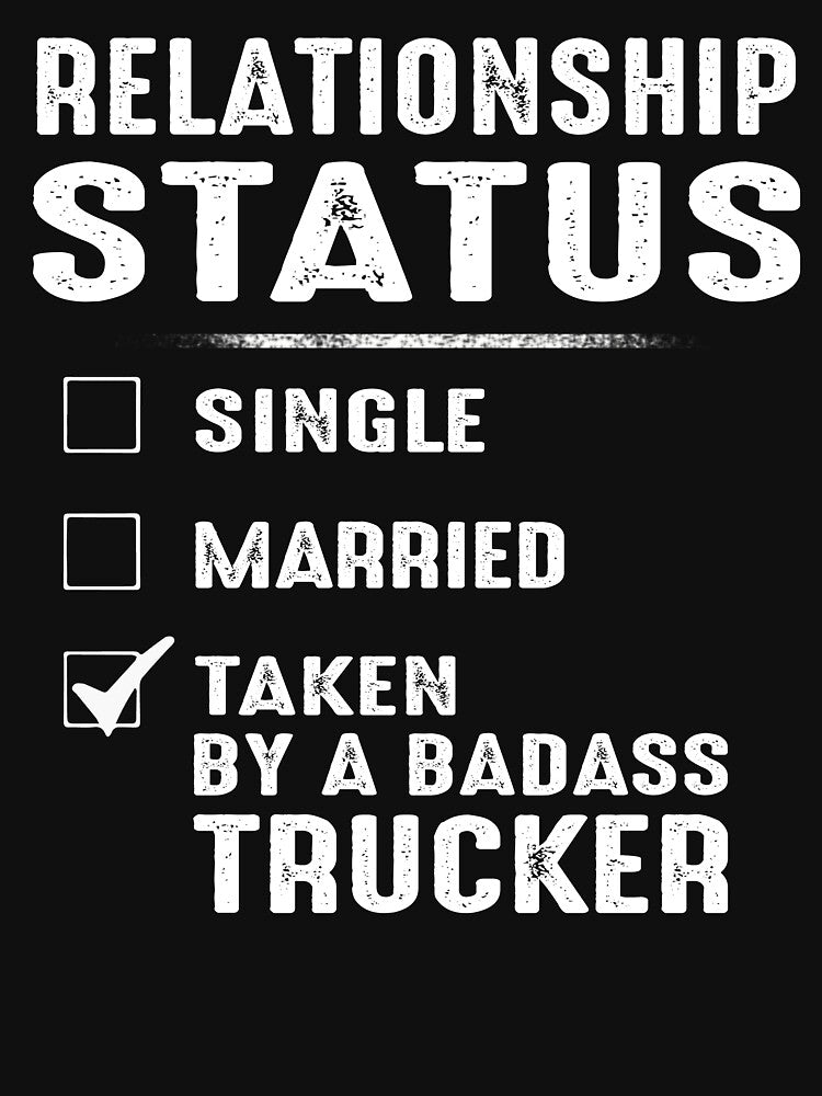 Relationship Status Taken By A Badass Trucker by niceredtee