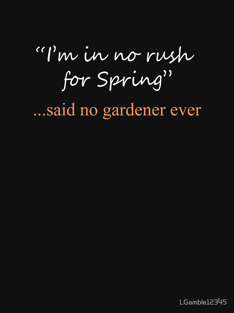 Funny Said No Gardener ever Design by LGamble12345