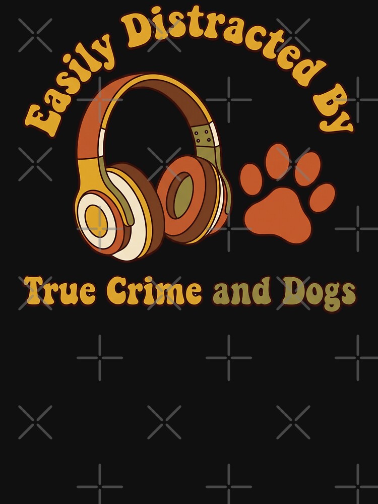 Easily Distracted By True Crime and Dogs Retro by MarCinu Art