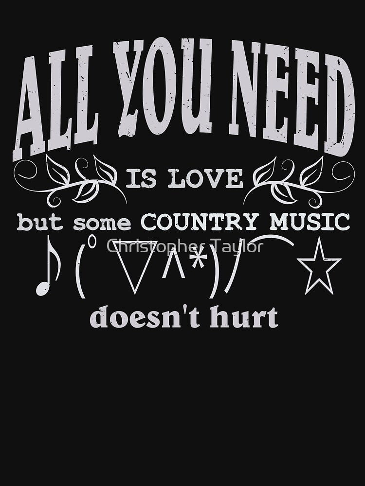 All you need is love but some country music doesn't hurt | Kaomoji by Christopher Taylor