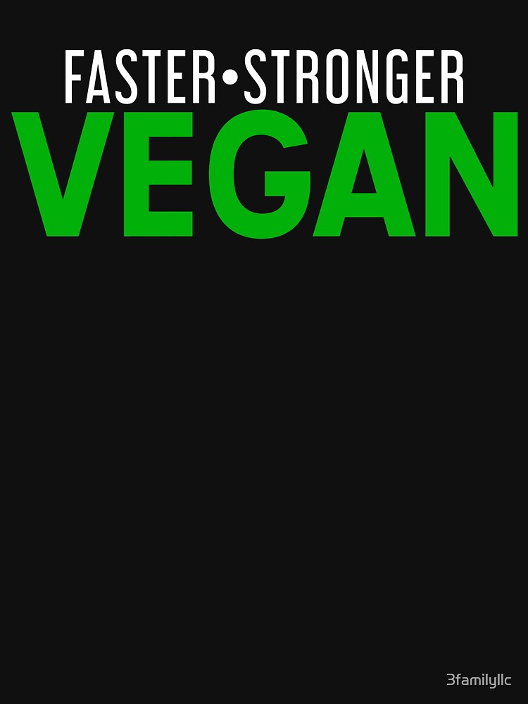 Faster Stronger Vegan T-shirt by 3familyllc