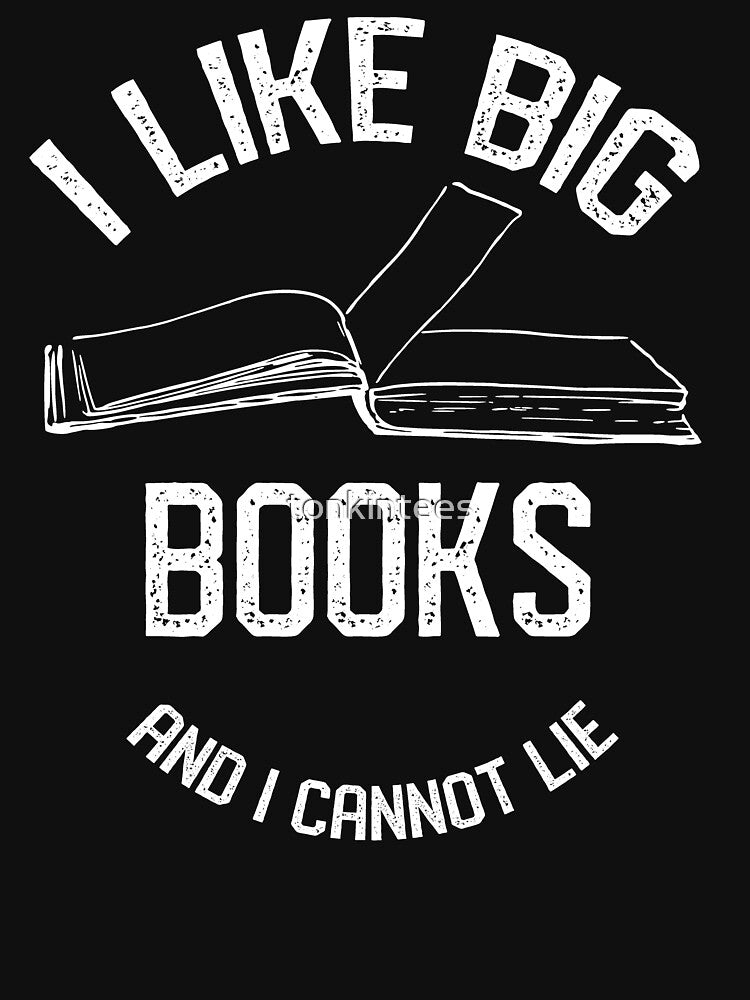 Book Lover I Like Big Books And I Cannot Lie TShirt by tonkintees