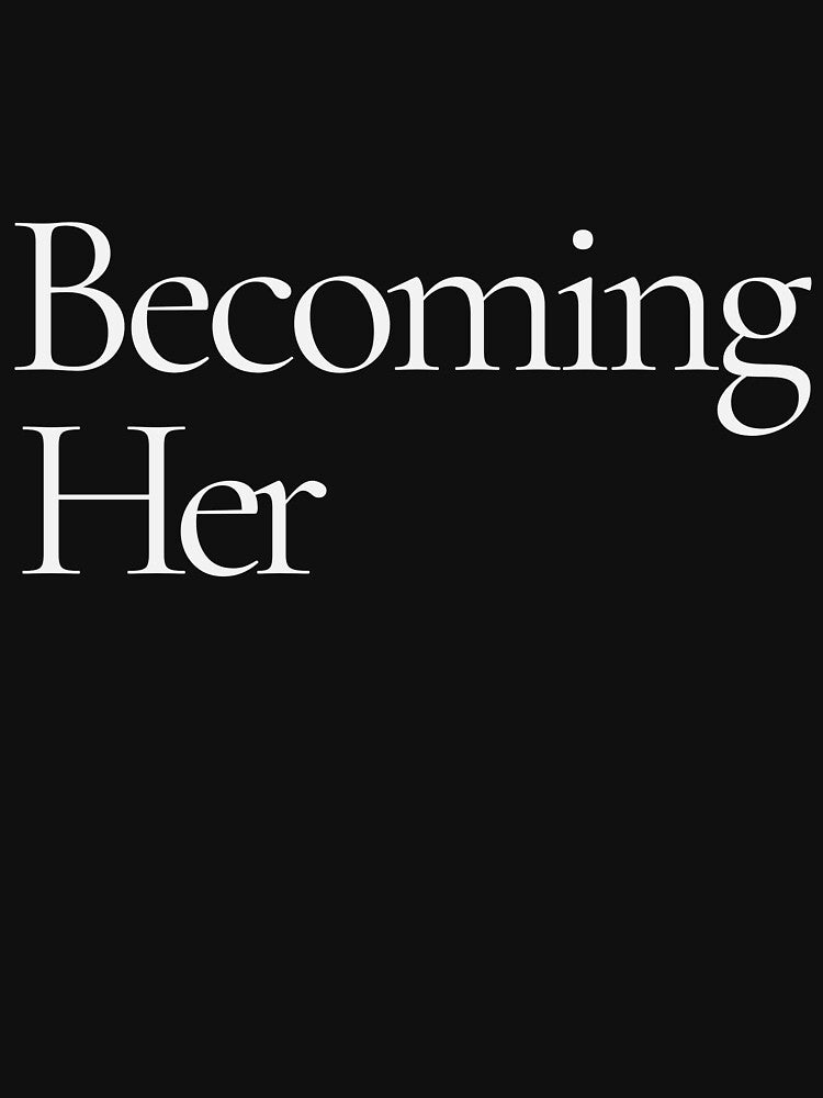 Becoming Her Minimalist T-Shirt – Feminine Growth & Self Love Quote by CalmMandala
