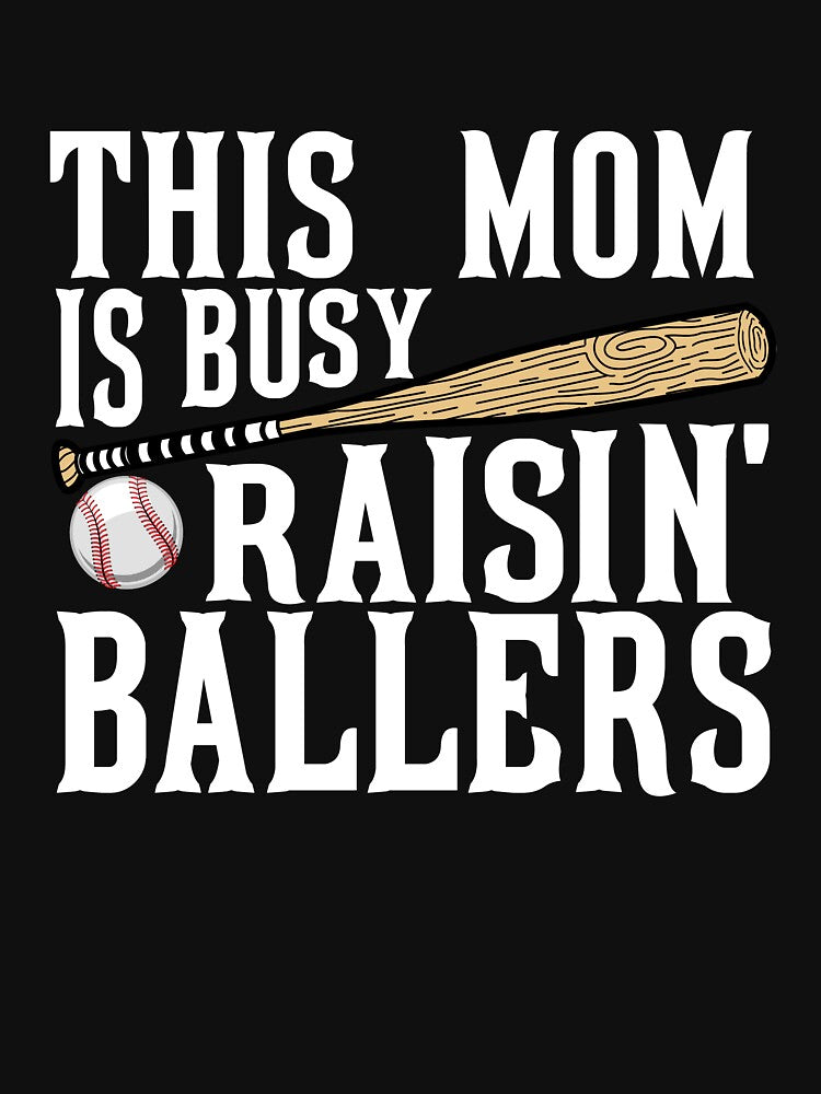 Baseball This Mom Is Busy Raisin' Ballers by Danny Cuevas