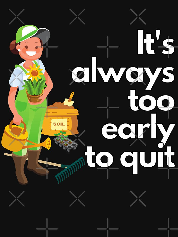 Gardening motivational quote for women | gardener's inspiration apparel by TheSeasonalYard