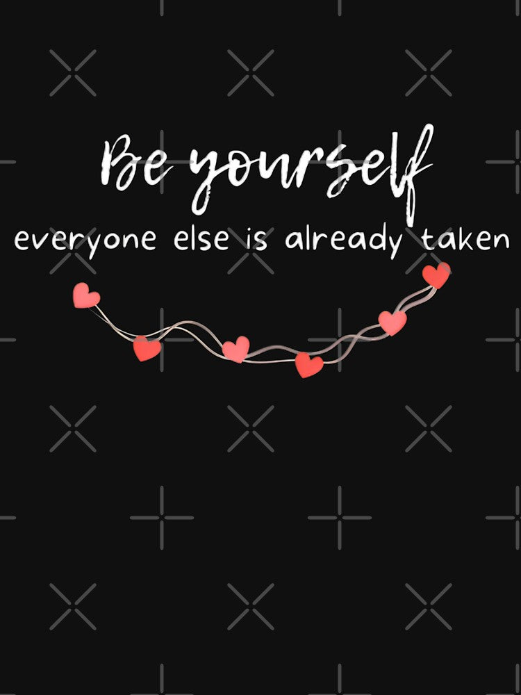 Be yourself others are taken by EnchantedThread
