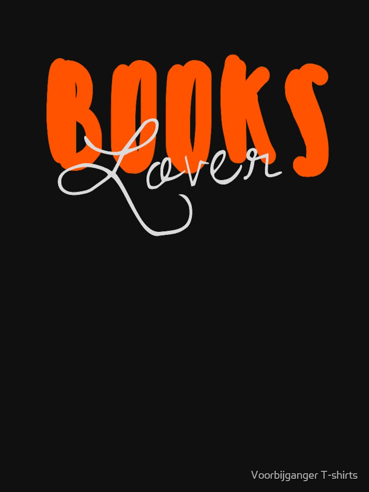 Books Lover Addicted Exited Happy Sexy Educated Novels LOVER Attractive Positive Boy Girl Motivated Inspiration Emotional Dramatic Beautiful Girl & Boy High For Man's & Woman's by Wanneer T-shirts Praten