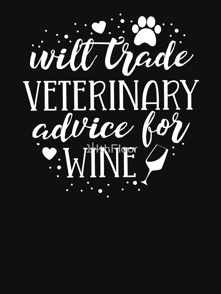 Will Trade Veterinary Advice For Wine Vet Tech Veterinarian by 14thFloor