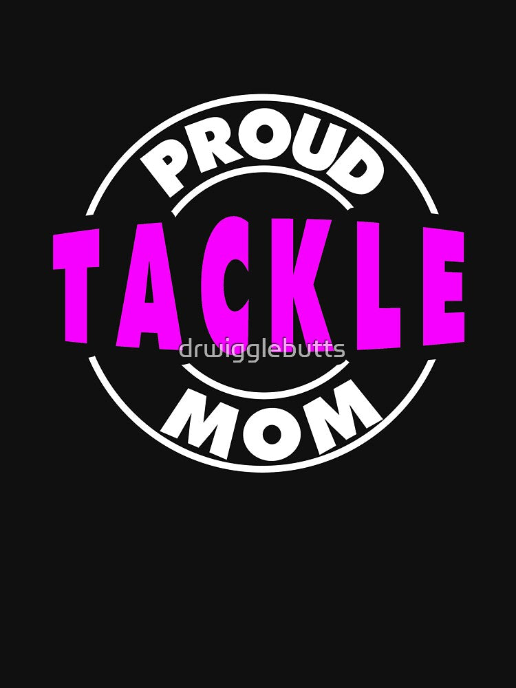 Tackle Proud Football Mom Design by drwigglebutts