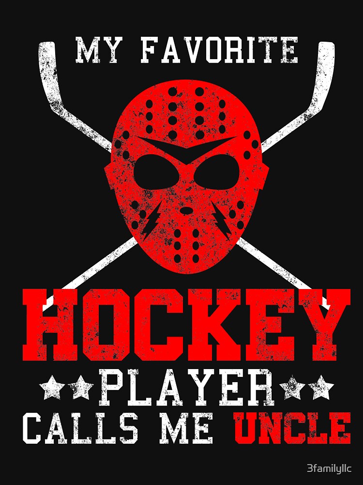 My Favorite Hockey Player Calls Me Uncle T shirt by 3familyllc