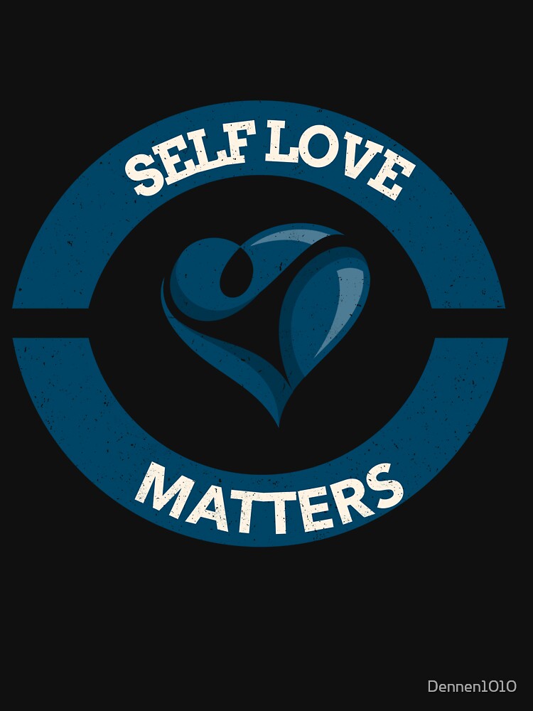 SELF LOVE MATTERS by Dennen1010