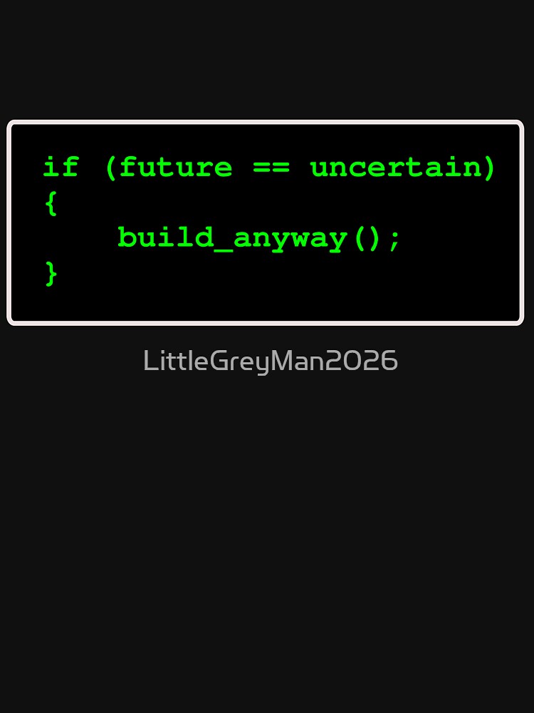 Developers - future uncertain but build anyway by LittleGreyMan2026