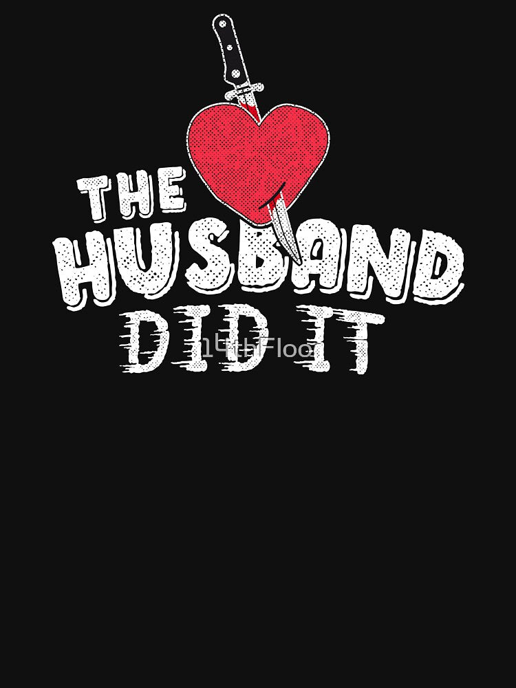 The Husband Did It True Crime Shirt Knife Heart Gift Women by 14thFloor