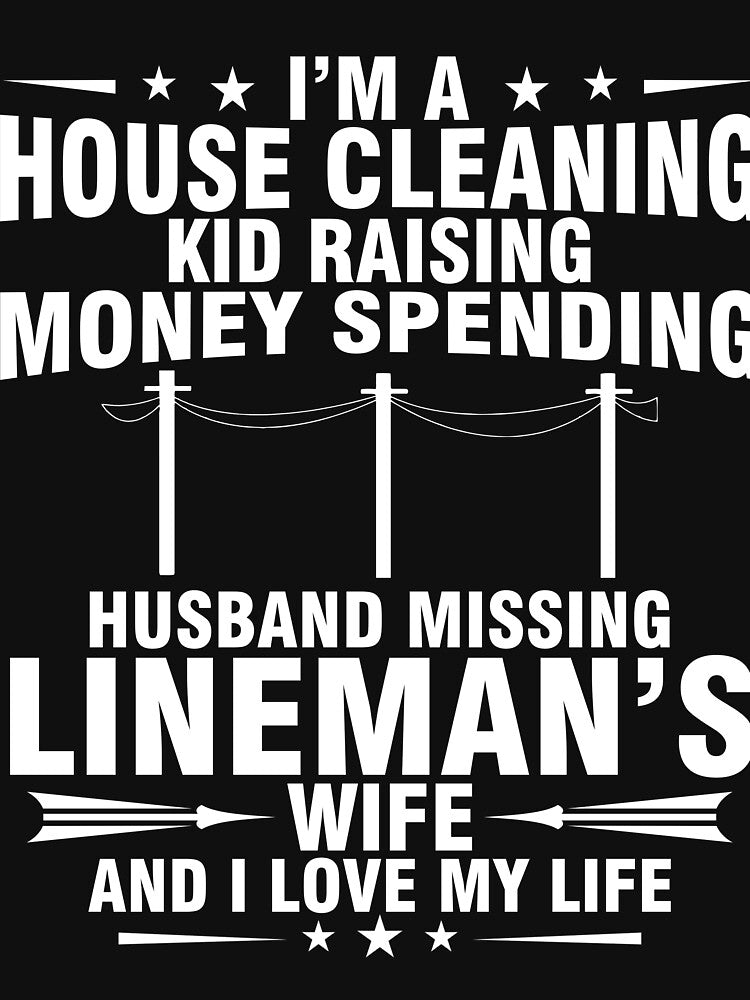 LINEMAN WIFE AND I LOVE MY LIFE by todayshirt