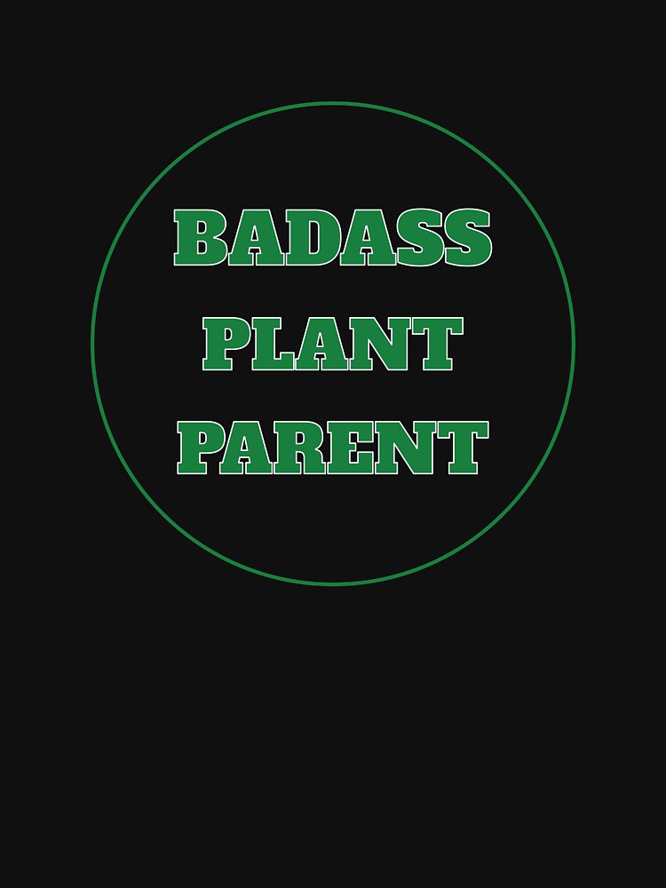 Badass Plant Parent by AtisutoStudio