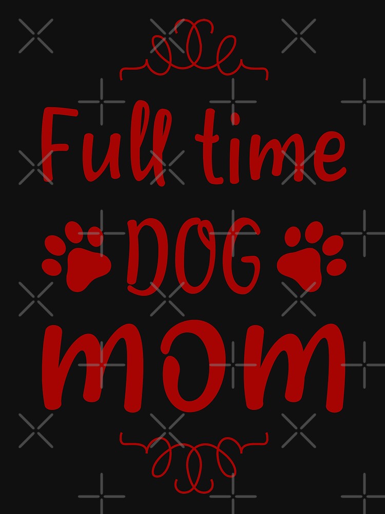 Full time dog mom by SANA MAMOUN ALAJJAN
