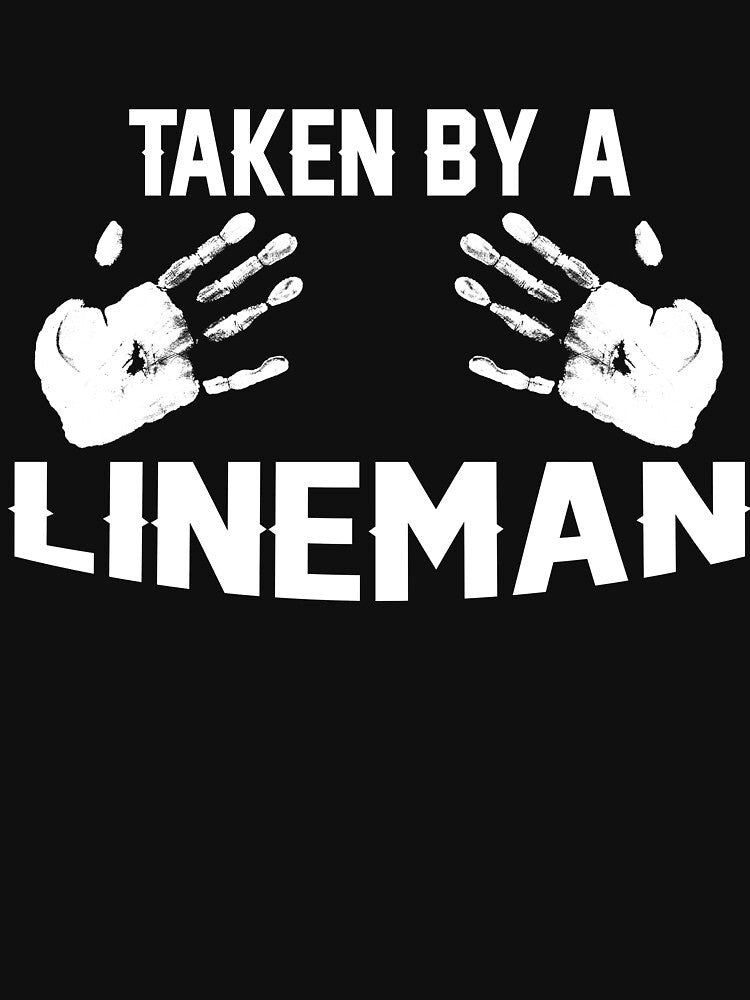 TAKEN BY A LINEMAN by todayshirt
