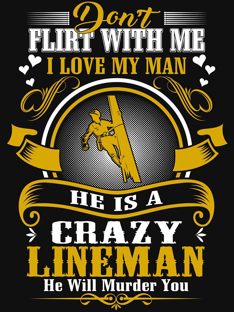 HE IS A CRAZY LINEMAN by todayshirt