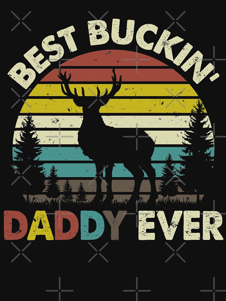 Best Buckin Daddy Ever Shirt Deer Hunting Bucking Father by daniellejgodbey