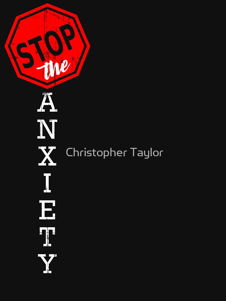Stop The Anxiety by Christopher Taylor