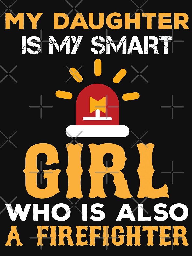 My Daughter Is Smart Firefighter Girl by URBANBOX
