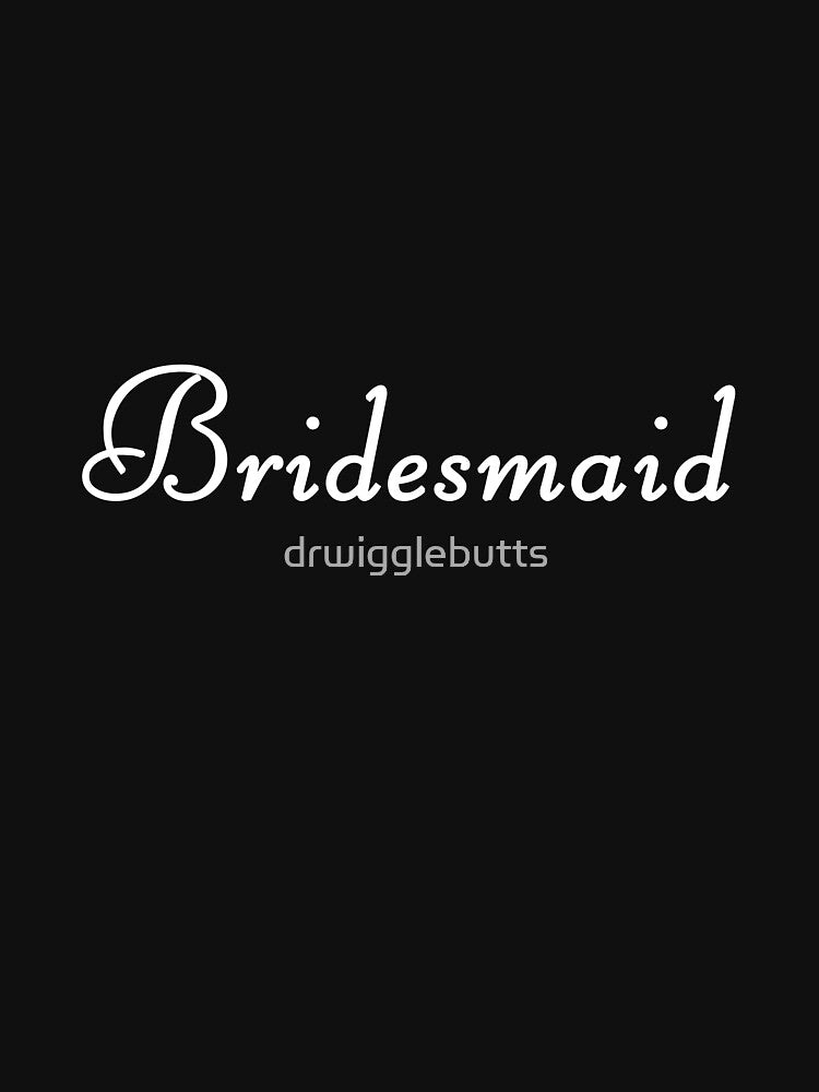 Bridesmaid by drwigglebutts