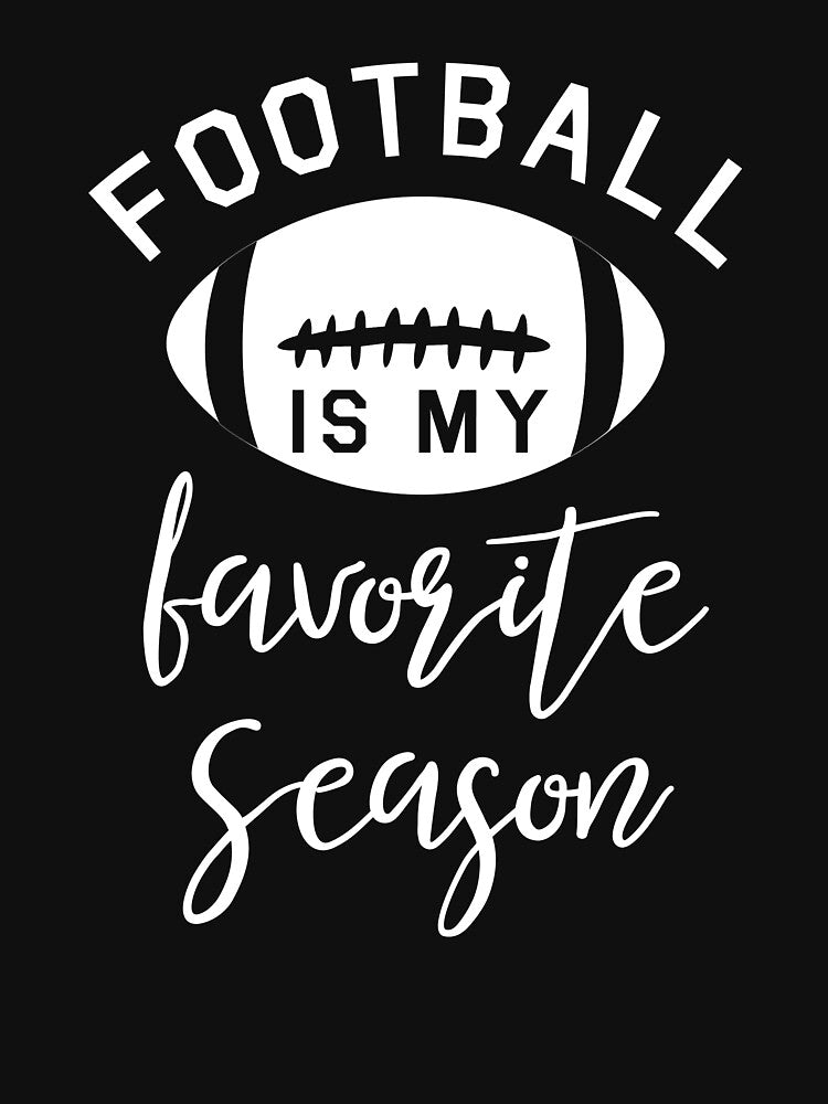Football is My Favorite Season Funny by DOLCEINDIGO