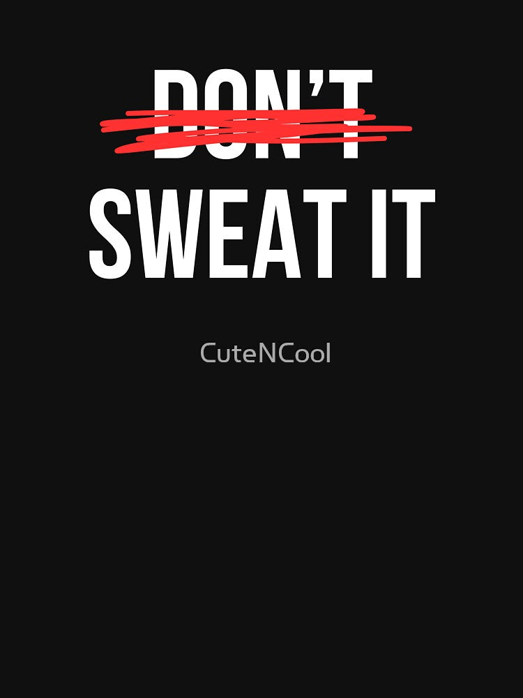 Don't Sweat it by CuteNCool