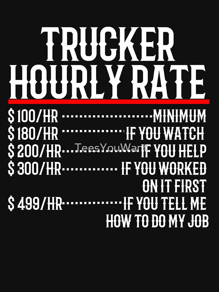 Trucker Hourly Rate by TeesYouWant