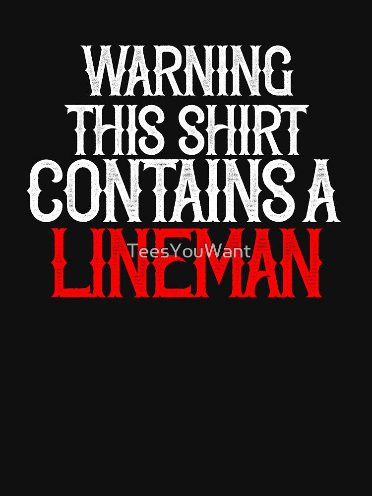 Warning This Shirt Contains A Lineman by TeesYouWant