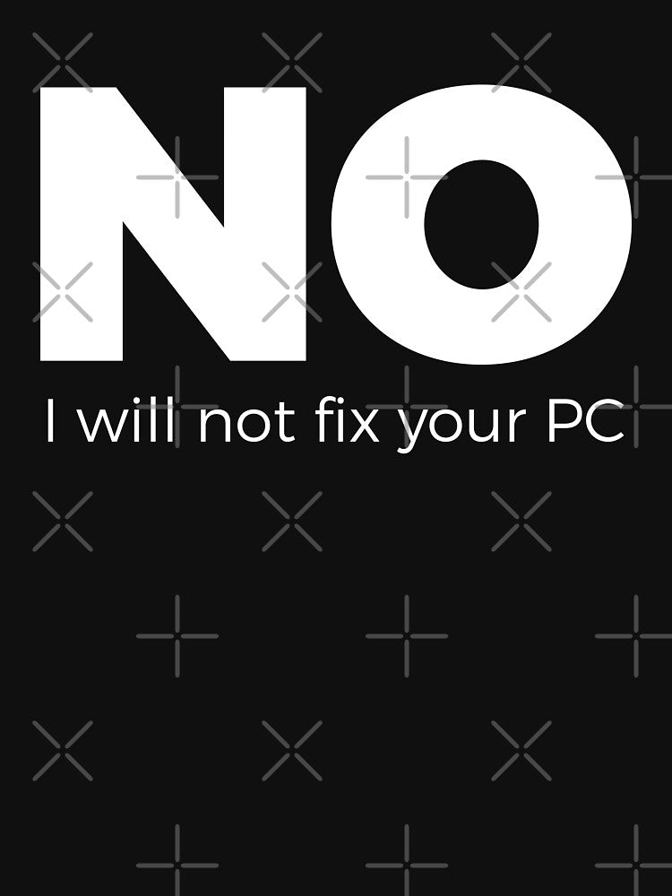 No, I will not fix your PC - Funny Programming Jokes - Dark Color by Programming Jokes