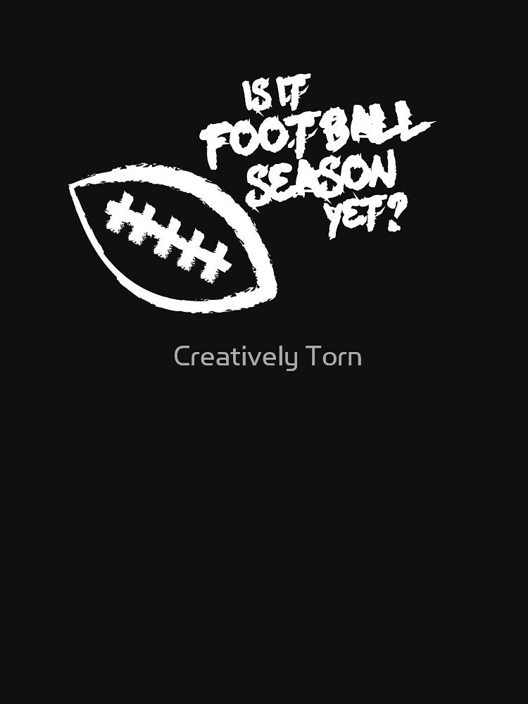 Is It Football Season Yet? by Creatively Torn