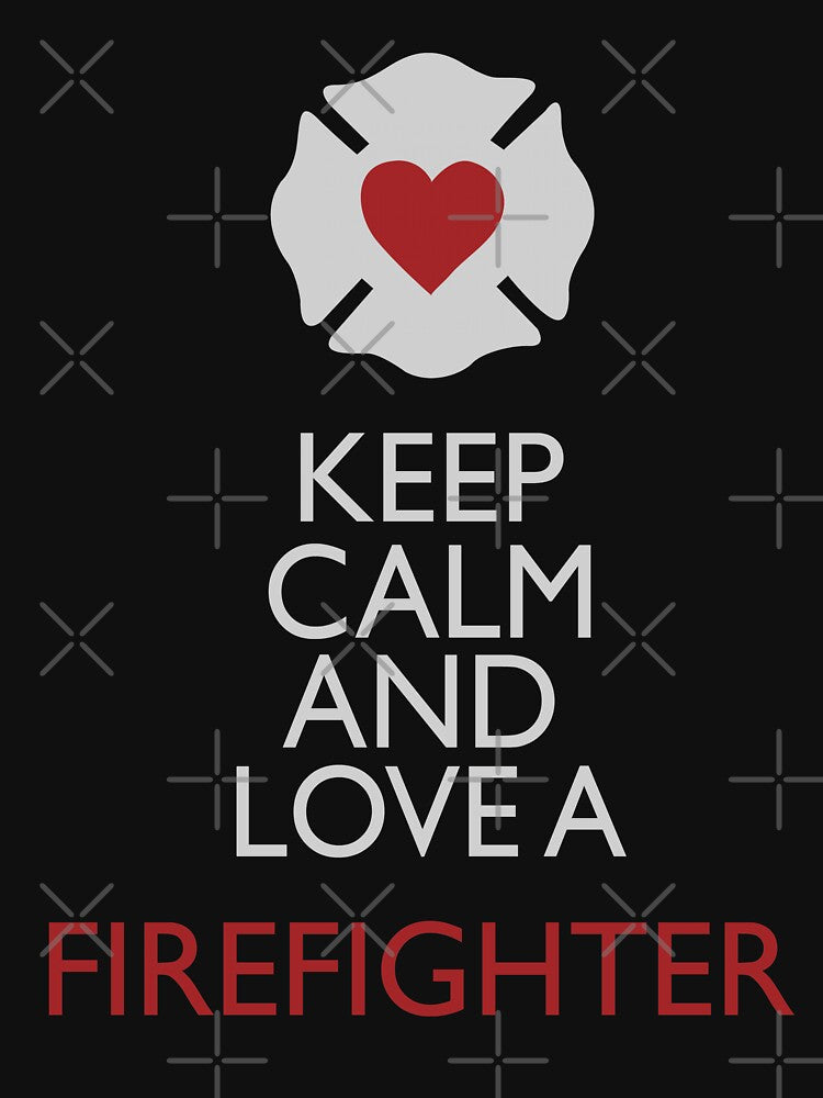 Keep Calm And Love A Firefighter by URBANBOX