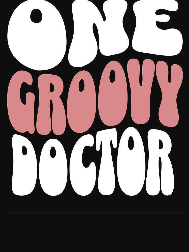 One Groovy Doctor - Perfect doctor gift by Zandalus