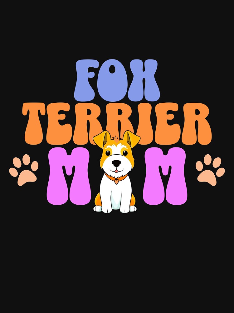 Fox Terrier Mom - Cute Dog - Dog Mom by BlueCoastPOD