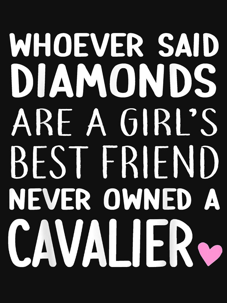 Cavalier Is A Girl's Best Friend Cavalier Mom Cavalier Lady by avareid3