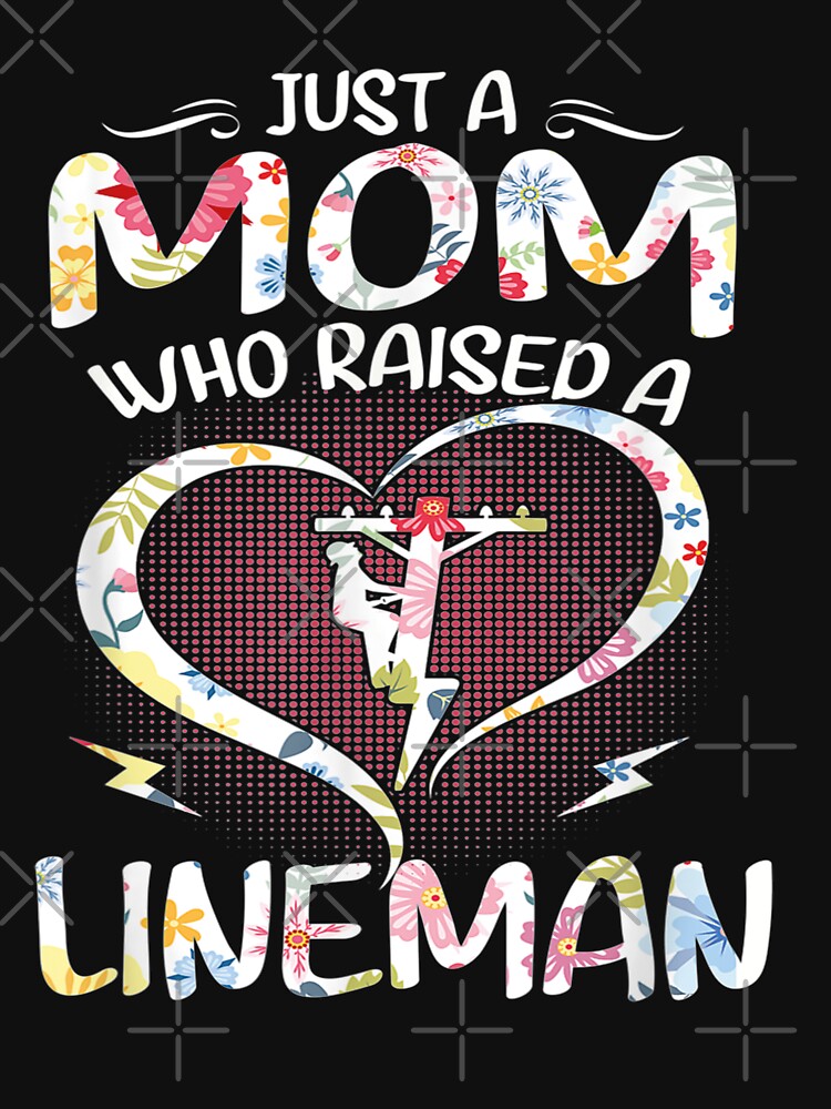 Just A Mom Who Raised A Lineman ,  Mother's Day Gift by justbejoker