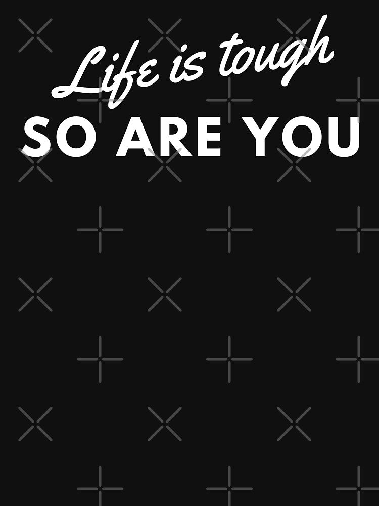 Life is tough sou are you by Simple Text