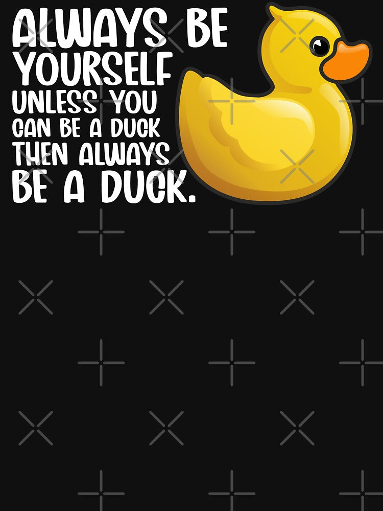 Duck Funny Always Be Yourself Unless You Can Be A Duck For Duck Lover Cute Yellow Toy Duck by alenaz
